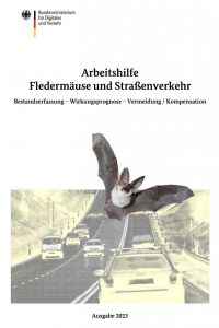 Arbeitshilfe Fledermäuse und Straßenverkehr Bestandserfassung – Wirkungsprognose – Vermeidung / Kompensation